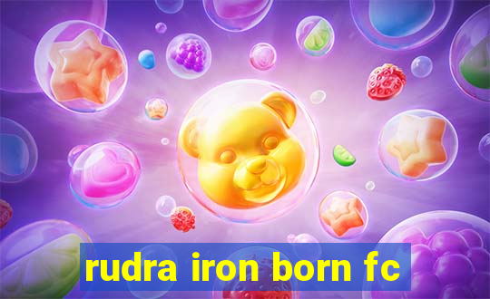 rudra iron born fc